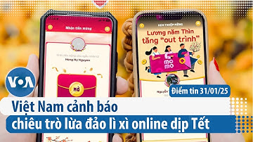 Việt Nam cảnh báo chiêu trò lừa đảo lì xì online dịp Tết | Điểm tin VN | VOA Tiếng Việt