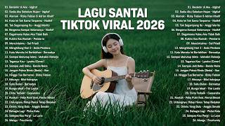Lagu Santai Terpopuler 2026  Viral Tiktok  Lagu Pop Indonesia Terbaru U0026 Paling Hits 2026