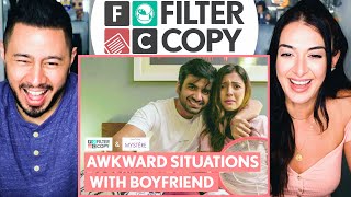 FILTERCOPY  | Awkward Situations w\/ Boyfriend | Ft. Ayush Mehra and Barkha Singh | Reaction