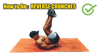 HOW TO DO REVERSE CRUNCHES - 391 CALORIES PER HOUR ( Body weight of 150 lbs ).