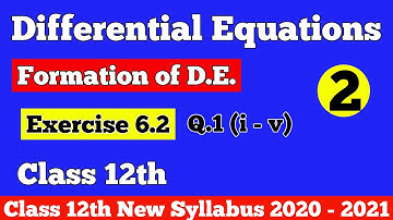|| Differential Equations || Formation of D. E. || Exercise 6.2 Q.1 (i - v) || Class 12th ||