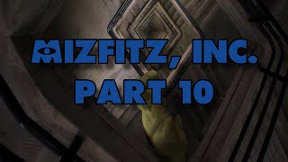 ''Mizfitz, inc.'' Part 10 -  The Trash Compactor