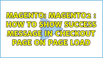 Magento: Magento2 : How to show success message in checkout page on page load
