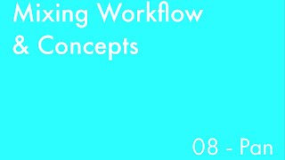 Mixing Workflow & Concepts: Part_08 - Pan