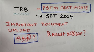 TN SET EXAM 2025 RESULT, PSTM CERTIFICATE UPLOAD, HOW TO GET PSTM, WHERE TO GET PSTM