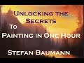 Stefan baumann  unlocking the secrets to painting in one hour