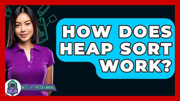 How Does Heap Sort Work? - Next LVL Programming