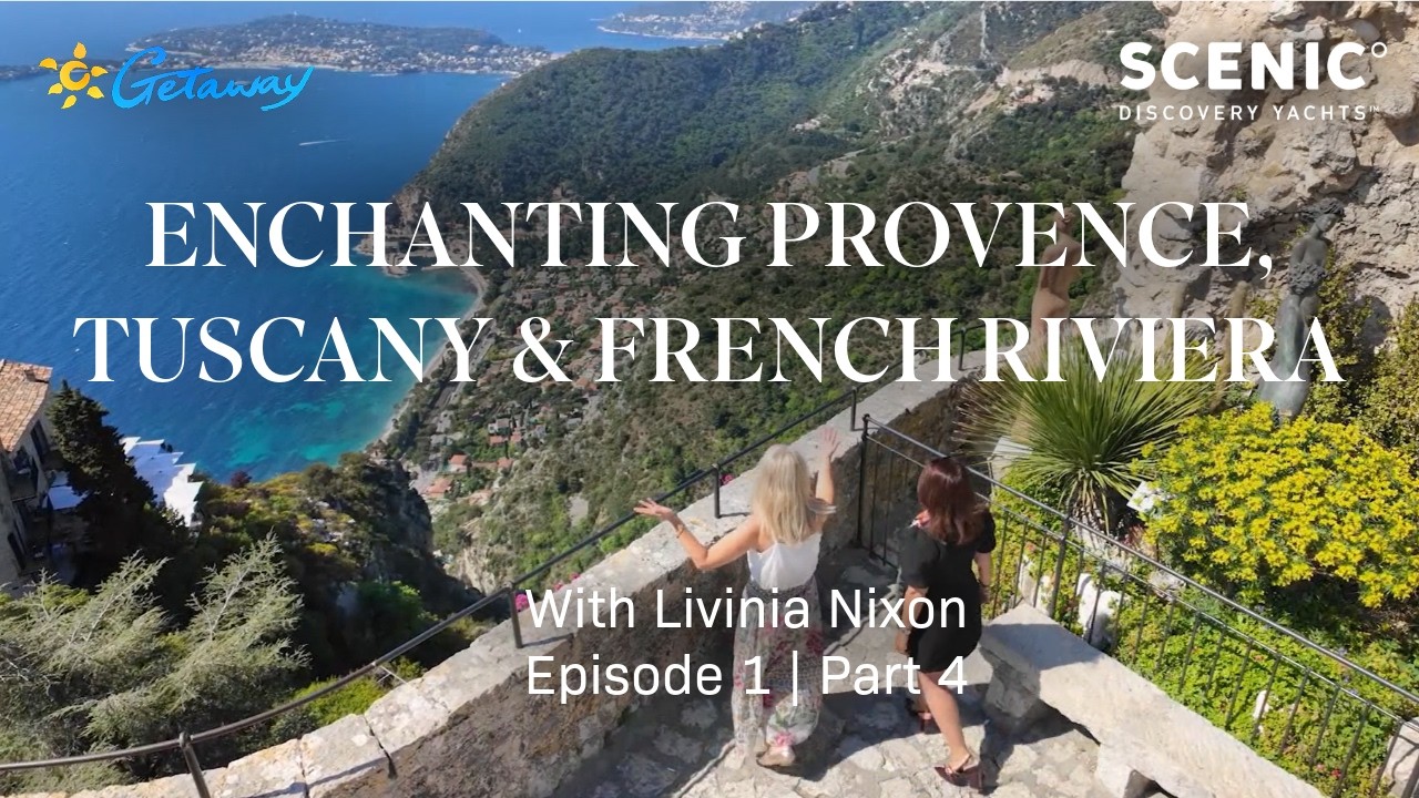 Getaway to Provence, Tuscany and French Riviera | Livinia Nixon on Scenic Eclipse | Episode 1 Part 4