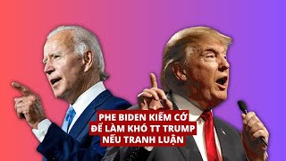 05MAY24 | PHE BIDEN KIẾM CỚ ĐỂ LÀM KHÓ TT TRUMP NẾU TRANH LUẬN!