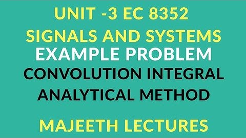 EC8352 SIGNALS AND SYSYEMS CONVOLUTION INTEGRAL PROBLEM-I