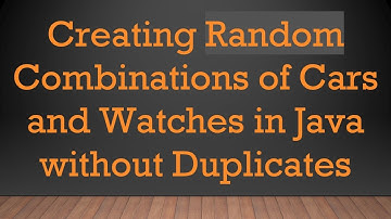Creating Random Combinations of Cars and Watches in Java without Duplicates