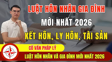 Luật Hôn Nhân Gia Đình Mới Nhất 2026. 6 Quy Định Quan Trọng Nhất Cần Biết