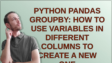 Python pandas groupby: how to use variables in different columns to create a new one