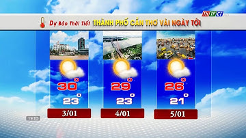 Dự báo thời tiết TPCT 2/1/2023 | THTPCT