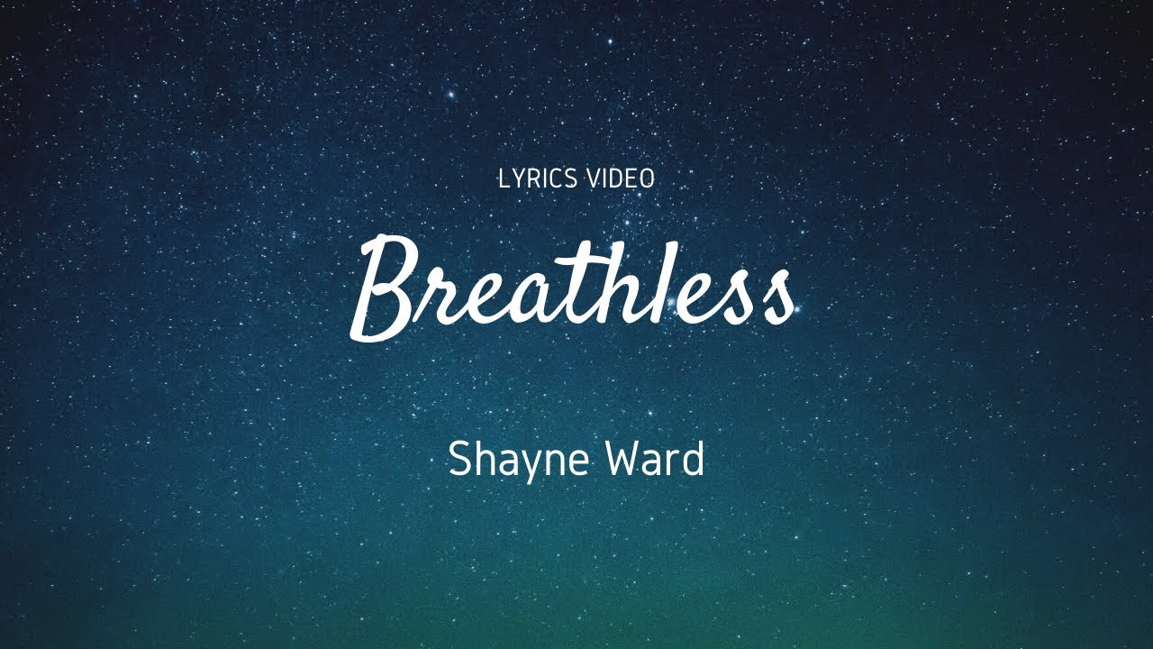 Breathless   Shayne Ward   Lyrics Video