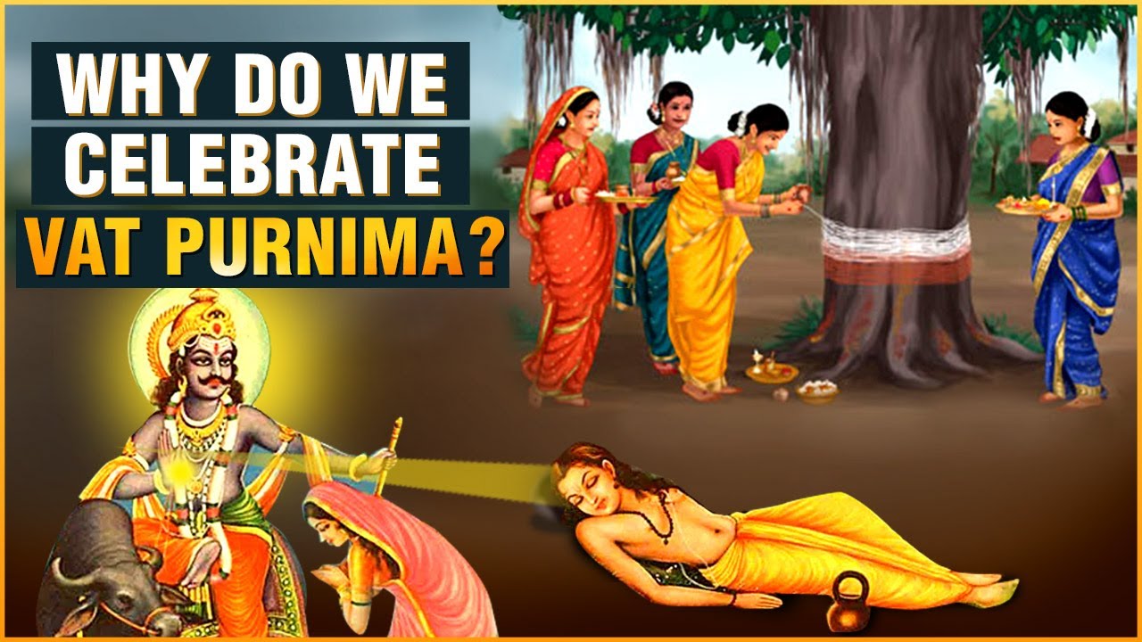 Why Do We Celebrate Vat Purnima   Importance of Vat Purnima  Legend of Savitri and Satyavan Story