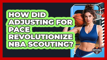 How Did Adjusting For Pace Revolutionize NBA Scouting? - Basketball Stats Central