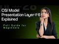 OSI Model | Presentation Layer#6 Fully Explained | Computer Network