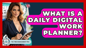 What Is A Daily Digital Work Planner? - The Time Management Pro
