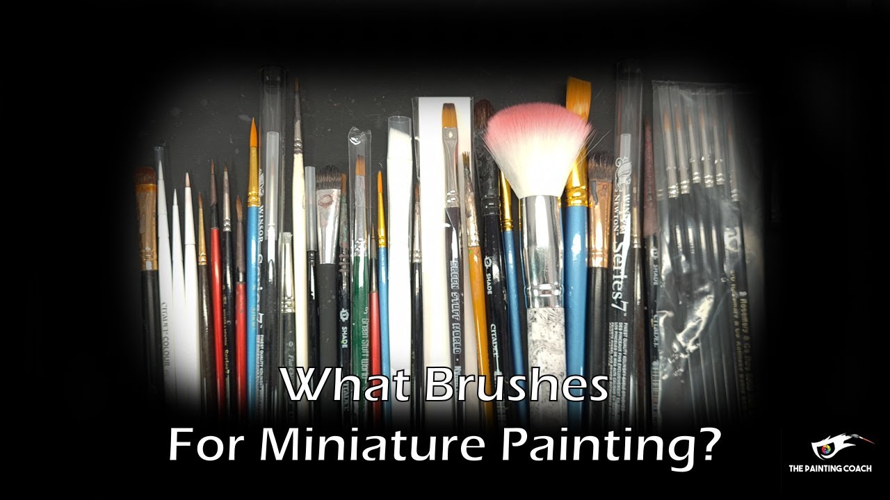 What Brushes for Miniature Painting 