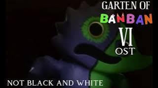 Garten Of Banban 6 OST- Not Black And White