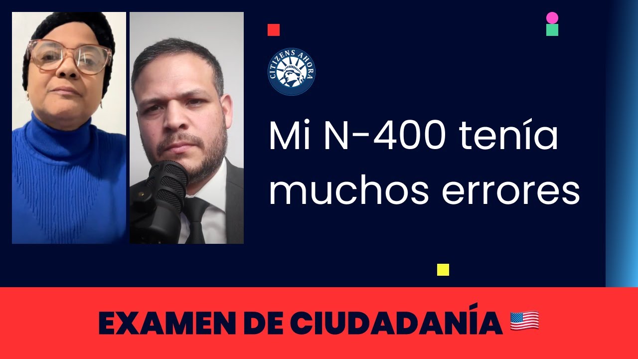 Mi N-400 tenía muchos errores - Ciudadanía americana 2024