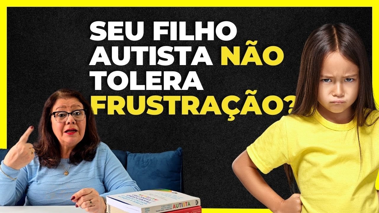 Como AJUDAR Seu Filho AUTISTA com BAIXA Tolerância à FRUSTRAÇÃO! - YouTube