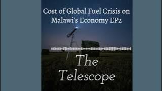 EP2 The Telescope Cost of Global Fuel Crisis on MW's Economy