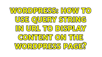 Wordpress: How to use query string in URL to display content on the wordpress page?
