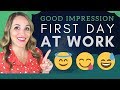 How To Make A Good Impression First Day On The Job - Tips For Starting a New Job