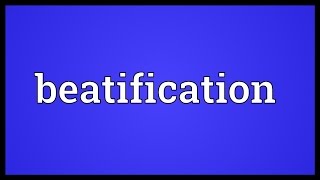 Beatification Meaning