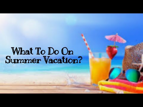 Видео: Какво да правите през лятната си ваканция