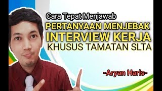 PASTI BERHASIL |Cara Menjawab Pertanyaan Interview Di Semua Perusahaan