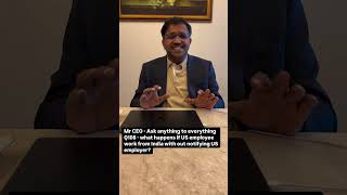 Mr CEO - Ask anything to everything Q108 - What happens if a US employee work from India