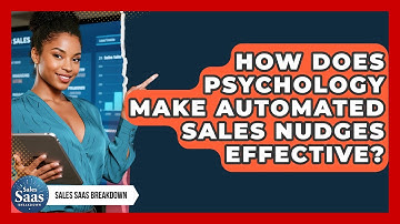 How Does Psychology Make Automated Sales Nudges Effective? - Sales Saas Breakdown