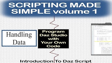 DAZ Scripting Made Simple Volume 1: Module 5 HANDLING DATA