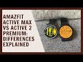 Amazfit Active Max vs Active 2 Premium: Differences explained