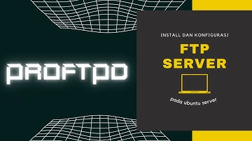 Install dan Konfigurasi FTP Server menggunakan proftpd