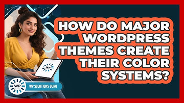 How Do Major WordPress Themes Create Their Color Systems? - WP Solutions Guru