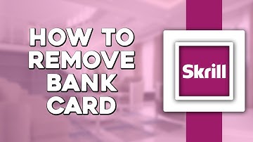 How To Remove Bank Card on Skrill (Quick Tutorial)