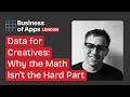 Data for Creatives: Why the Math Isn't the Hard Part