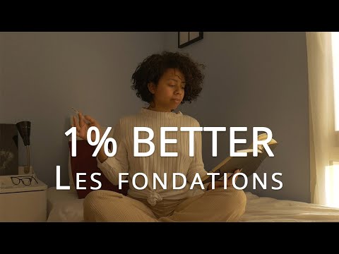 1% Better - Ep 1 : Les fondations (morning et night routine)