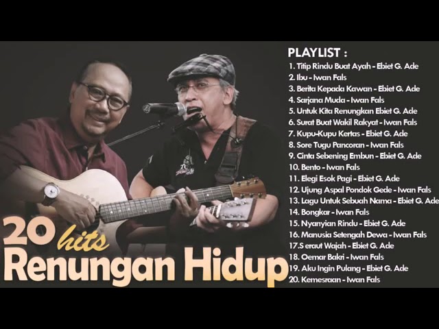 Lagu Renungan Hidup Terbaik EBIET G  ADE u0026 IWAN FALS   Playlist ...??? class=