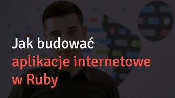 Jak budować aplikacje internetowe w Ruby?