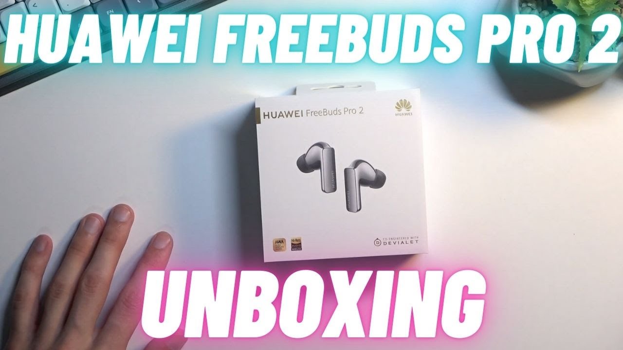 Huawei FreeBuds Pro 2 Unboxing 