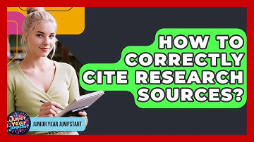 How To Correctly Cite Research Sources? - Junior Year Jumpstart