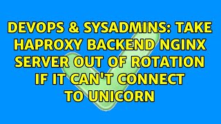 Take HAProxy backend nginx server out of rotation if it can't connect to Unicorn