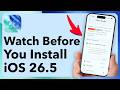 Watch This Before You Install The New IOS 26 5 Update 