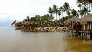 Anak Pulau (kepulauan Riau) - Rudi H (tuan Angah) (lirik Lagu) | Indonesia