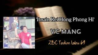Vc Mang Itnan Kei Hong Phong Hi Love Lifted Me Zbc Tedim Labu 69